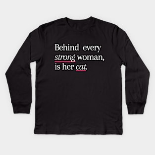 Behind Every Strong Woman Is Her Cat Kids Long Sleeve T-Shirt